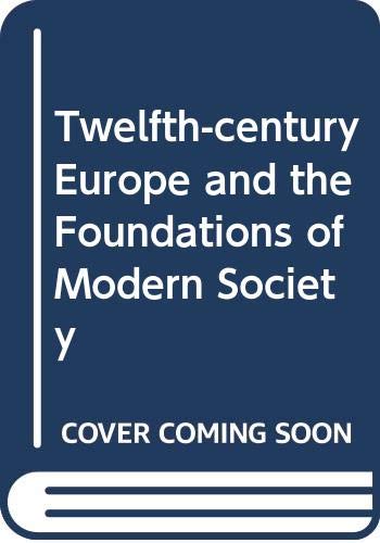Twelfth-Century Europe and the Foundations of Modern Society