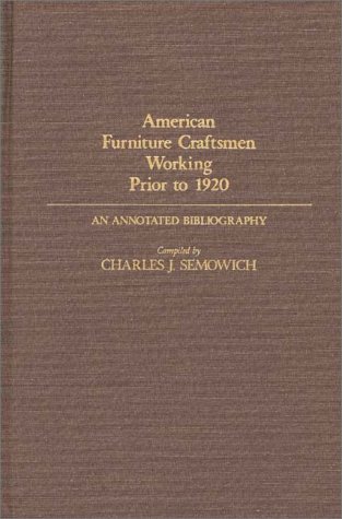 American Furniture Craftsmen Working Prior To 1920: An Annotated Bibliography