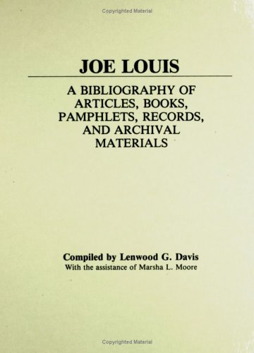 Joe Louis: A Bibliography Of Articles, Books, Pamphlets, Records, And Archival Materials