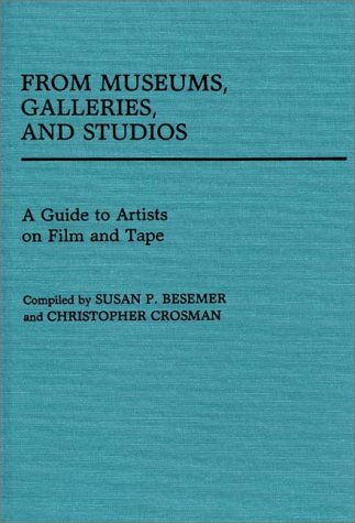 From Museums, Galleries, And Studios: A Guide To Artists On Film And Tape
