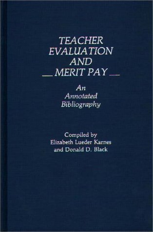 Teacher Evaluation And Merit Pay: An Annotated Bibliography