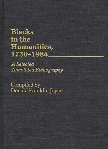 Blacks In The Humanities, 1750-1984: A Selected Annotated Bibliography