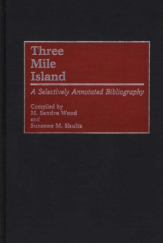 Three Mile Island: A Selectively Annotated Bibliography
