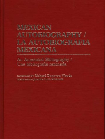 Mexican Autobiography/La Autobiografia Mexicana: An Annotated Bibliography/Una Bibliografia Razonada