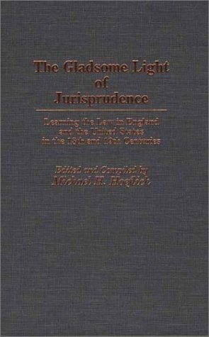 The Gladsome Light Of Jurisprudence: Learning The Law In England And The United States In The 18th And 19th Centuries