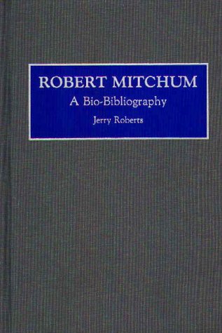 Robert Mitchum: A Bio-Bibliography