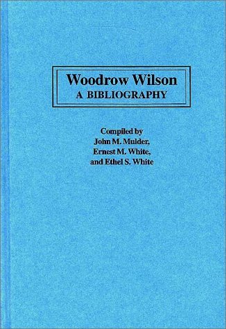 Woodrow Wilson: A Bibliography