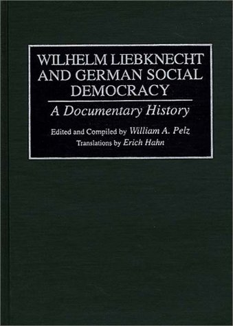 Wilhelm Liebknecht and German Social Democracy