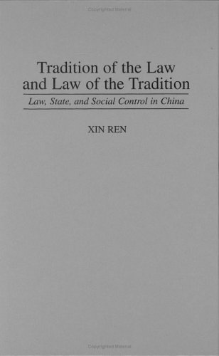 Tradition Of The Law And Law Of The Tradition: Law, State, And Social Control In China