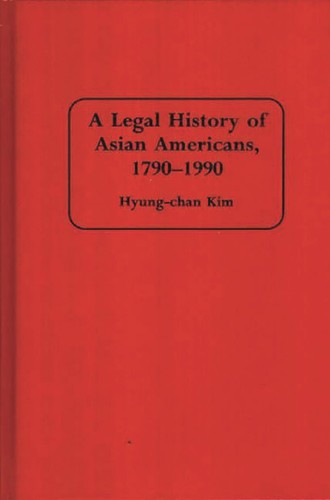 A Legal History of Asian Americans, 1790-1990