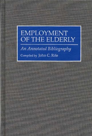 Employment Of The Elderly: An Annotated Bibliography