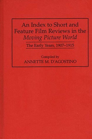 An Index to Short and Feature Film Reviews in the Moving Picture World