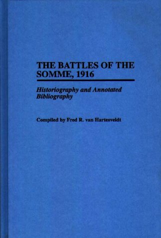 The Battles Of The Somme, 1916: Historiography And Annotated Bibliography