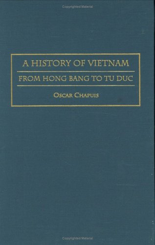 A History Of Vietnam: From Hong Bang To Tu Duc