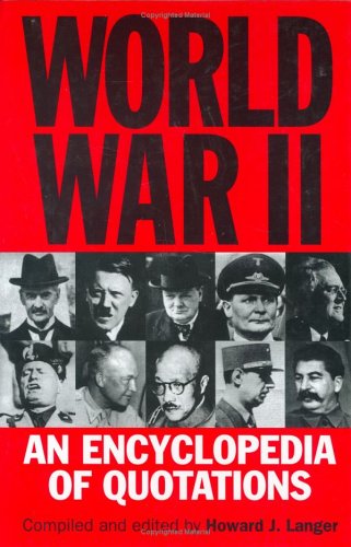 World War II : An Encyclopedia Of Quotations