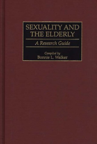 Sexuality And The Elderly: A Research Guide