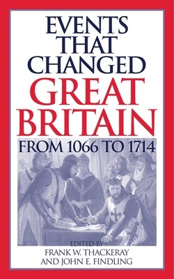 Events that changed Great Britain, from 1066 to 1714