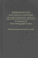 Reproduction And Social Context In Sub-Saharan Africa: A Collection Of Micro-Demographic Studies