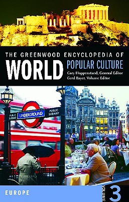 The Greenwood Encyclopedia Of World Popular Culture, Vol. 3: Europe