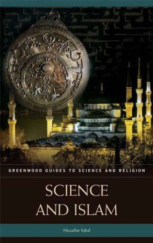 Science and Islam Greenwood Guides to Science and Religion