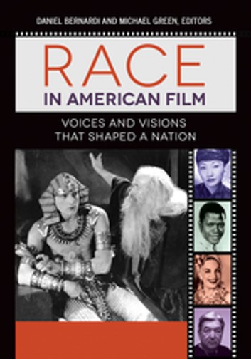 Race In American Film: Voices And Visions That Shaped A Nation [3 Volumes]