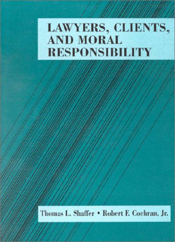 Lawyers, Clients And Moral Responsibility