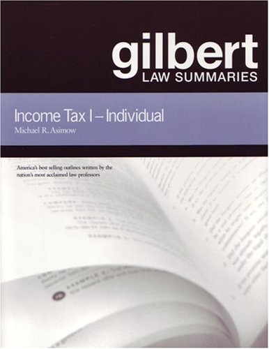 Gilbert Law Summaries: Income Tax I: Individual