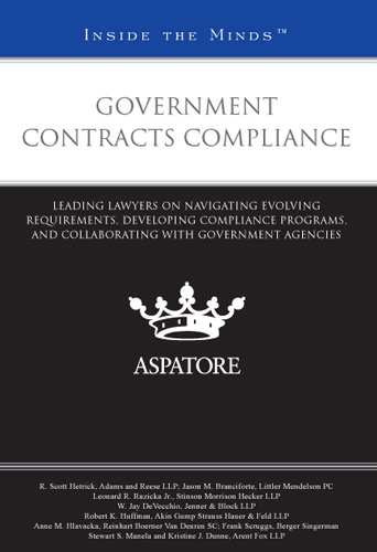 Government Contracts Compliance: Leading Lawyers On Navigating Evolving Requirements, Developing Compliance Programs, And Collaborating With Government Agencies