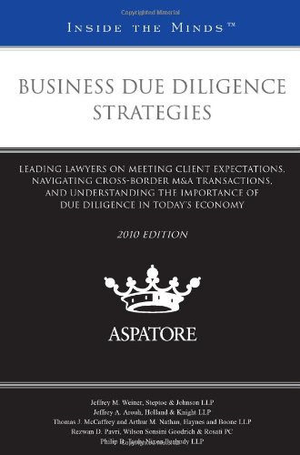 Business Due Diligence Strategies: Leading Lawyers On Meeting Client Expectations, Navigating Cross-Border M&A Transactions, And Understanding The Importance Of Due Diligence In Today'S Economy