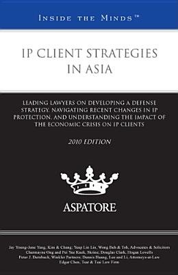 Ip Client Strategies in Asia, 2010 Ed