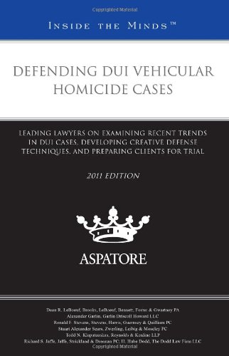 Defending Dui Vehicular Homicide Cases, 2011 Ed