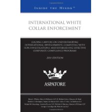 International White Collar Enforcement, 2011 Ed