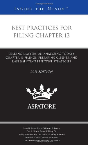 Best Practices For Filing Chapter 13: Leading Lawyers On Analyzing Todays Chapter 13 Filings, Preparing Clients, And Implementing Effective Strategies