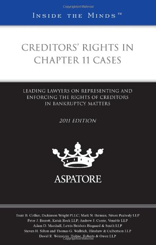 Creditors' Rights in Chapter 11 Cases, 2011 Ed