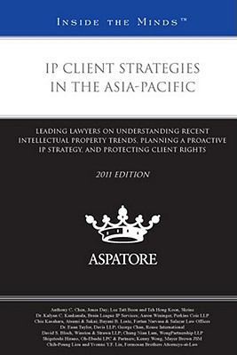 IP Client Strategies in the Asia-Pacific, 2011 Ed