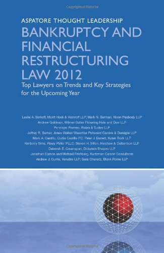 Bankruptcy And Financial Restructuring Law 2012: Top Lawyers On Trends And Key Strategies For The Upcoming Year