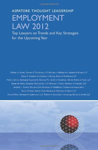 Employment Law 2012: Top Lawyers On Trends And Key Strategies For The Upcoming Year