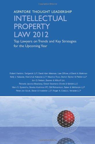 Intellectual Property Law 2012: Top Lawyers On Trends And Key Strategies For The Upcoming Year