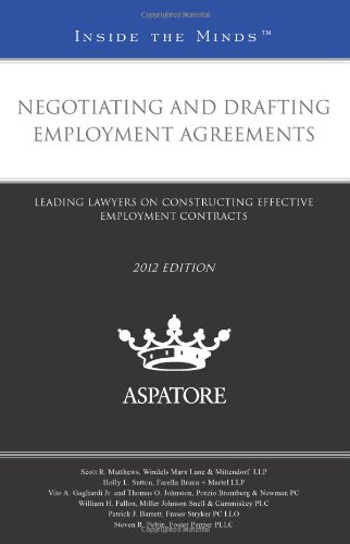 Negotiating And Drafting Employment Agreements, 2012 Ed.: Leading Lawyers On Constructing Effective Employment Contracts