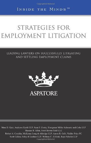 Strategies For Employment Litigation: Leading Lawyers On Successfully Litigating And Settling Employment Claims