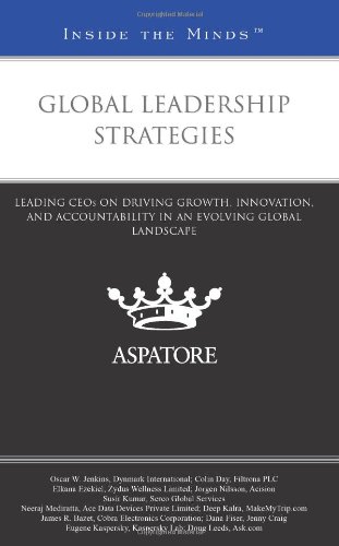 Global Leadership Strategies: Leading Ceos On Driving Growth, Innovation, And Accountability In An Evolving Global Landscape