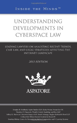 Understanding Developments in Cyberspace Law, 2013 Ed