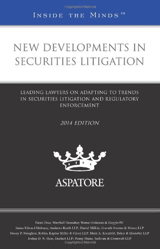 New Developments In Securities Litigation, 2014 Ed.: Leading Lawyers On Adapting To Trends In Securities Litigation And Regulatory Enforcement