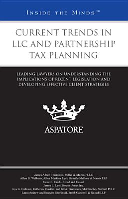 Current Trends in LLC and Partnership Tax Planning