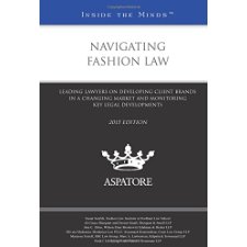 Navigating Fashion Law, 2015 Ed