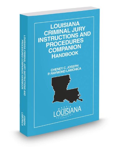 Louisiana Criminal Jury Instructions and Procedures Companion Handbook, 2014 ed.