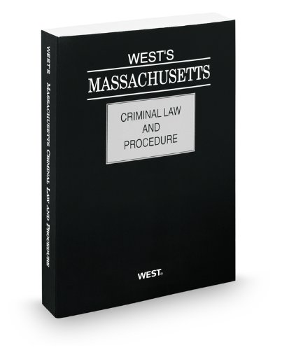 West's Massachusetts Criminal Law & Procedure, 2012 Ed