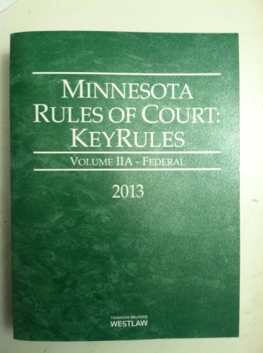 Minnesota Rules of Court --Keyrules-- Volume IIA- Federal 2013