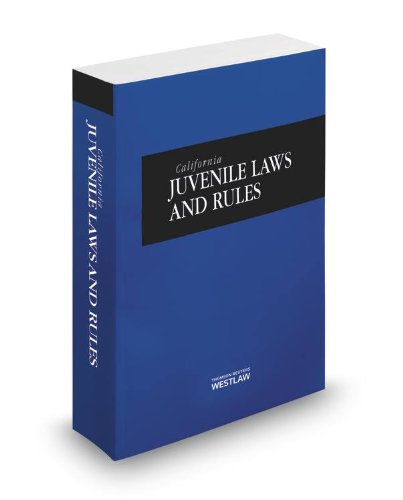 California Juvenile Laws and Rules, 2014 Ed