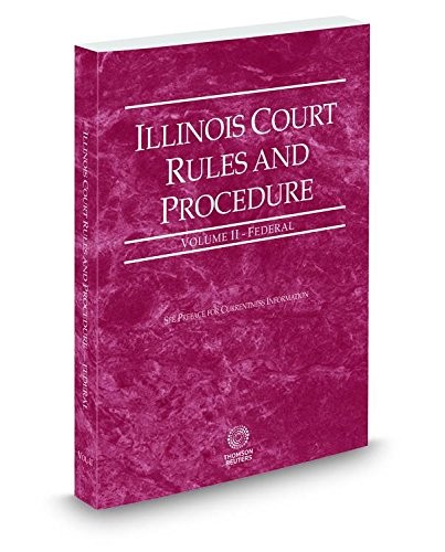 Illinois Court Rules and Procedure - Federal , 2015 Ed